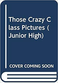 Those Crazy Class Pictures (Junior High #7) by Kate Kenyon