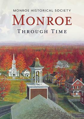 Monroe Through Time by Monroe Historical Society