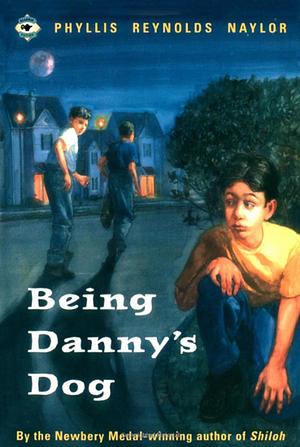 Being Danny's Dog by Phyllis Reynolds Naylor