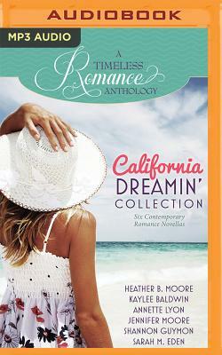 California Dreamin' Collection: Six Contemporary Romance Novellas by Heather B. Moore, Annette Lyon, Kaylee Baldwin