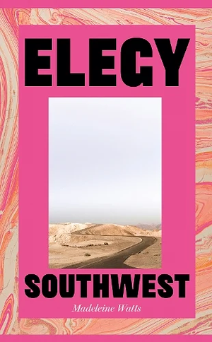 Elegy, Southwest by Madeleine Watts