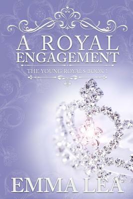 A Royal Engagement: The Young Royals Book 1 by Emma Lea
