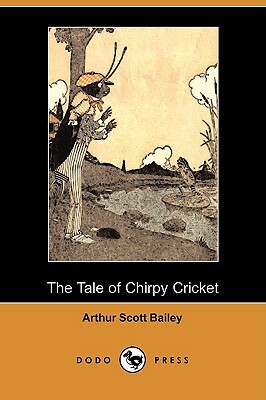 Sleepy-Time Tales: The Tale of Chirpy Cricket (Dodo Press) by Arthur Scott Bailey