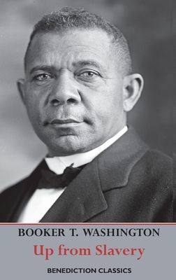 Up from Slavery: An Autobiography (Complete and unabridged.) by Booker T. Washington