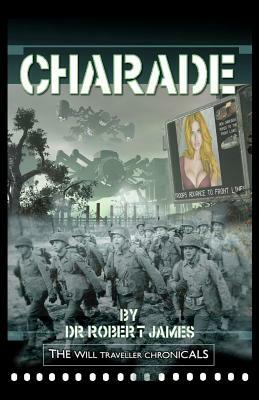 Charade: The Will Traveller Chronicals by Robert James