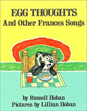 Egg Thoughts and Other Frances Songs by Russell Hoban