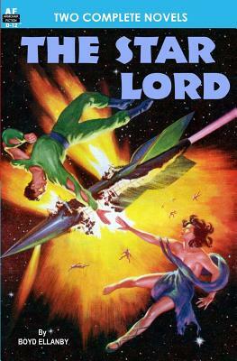The Star Lord & Captives of the Flame by Boyd Ellanby, Samuel Delaney