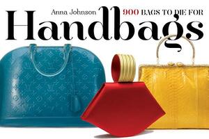 Handbags: 900 Bags to Die for by Anna Johnson