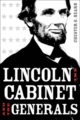 Lincoln, the Cabinet, and the Generals: A Gi's Story of Bataan and Beyond by Chester G. Hearn