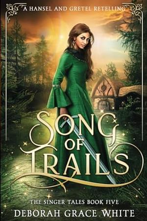 Song of Trails by Deborah Grace White