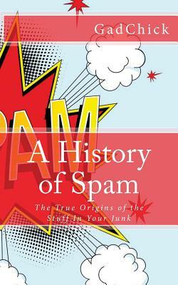 A History of Spam: The True Origins of the Stuff In Your Junk by Gadchick