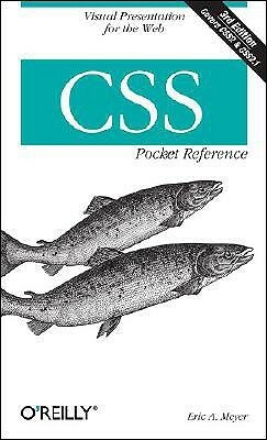 CSS Pocket Reference: Visual Presentation for the Web by Eric A. Meyer