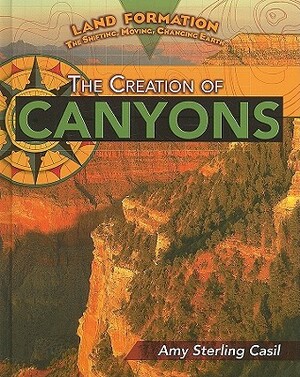 The Creation of Canyons by Amy Sterling Casil