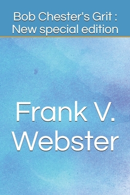 Bob Chester's Grit: New special edition by Frank V. Webster