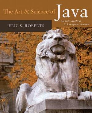 The Art and Science of Java by Eric Roberts