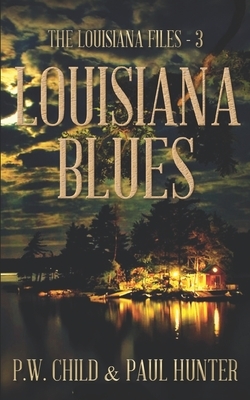 Louisiana Blues by Paul Hunter, P. W. Child