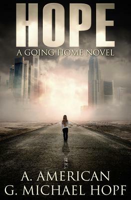 Hope: A Going Home Novel by A. American, G. Michael Hopf