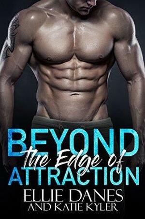 Beyond the Edge of Attraction by Katie Kyler, Ellie Danes