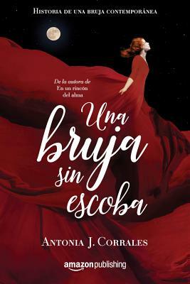 Una Bruja Sin Escoba by Antonia J. Corrales