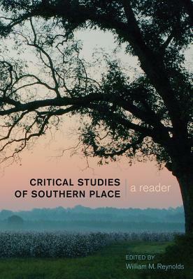 Critical Studies of Southern Place: A Reader by 