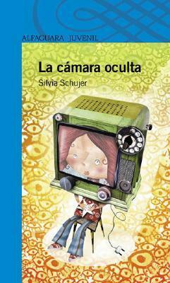 La Camara Oculta by Silvia Schujer