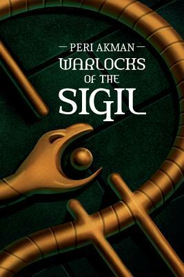 Warlocks of the Sigil by Peri Akman