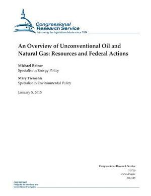 An Overview of Unconventional Oil and Natural Gas: Resources and Federal Actions by Congressional Research Service