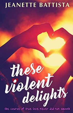 These Violent Delights by Jeanette Battista