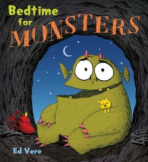 Bedtime for Monsters: A Picture Book by Ed Vere
