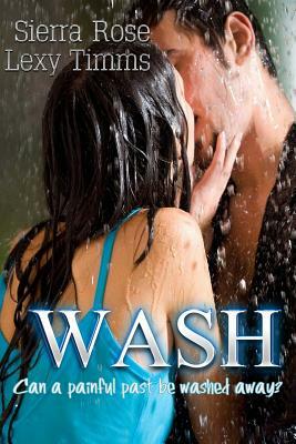 Wash by Sierra Rose, Lexy Timms