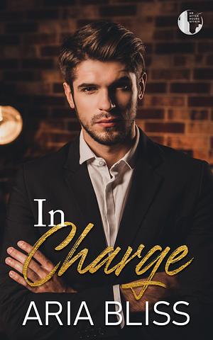 In Charge: An After-Hours Affair (Book 1) by Aria Bliss