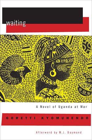 Waiting: A Novel of Uganda at War by Goretti Kyomuhendo