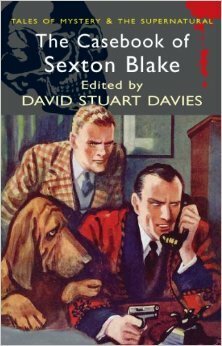 Casebook of Sexton Blake by David Stuart Davies, Ernest Sempill, William Murray Graydon, W.J. Lomax, Cecil Hayter, G.H. Teed, Robert Murray Graydon, Mark Hodder