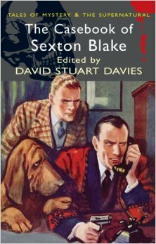 Casebook of Sexton Blake by David Stuart Davies, Ernest Sempill, William Murray Graydon, W.J. Lomax, Cecil Hayter, G.H. Teed, Robert Murray Graydon, Mark Hodder