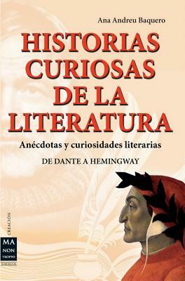 Historias Curiosas de la Literatura = Curious Stories of Literature by Ana Andreu Baquero