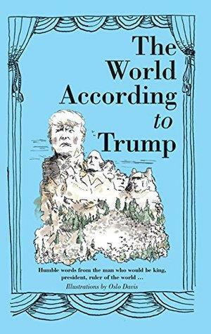 The World According to Donald Trump by Oslo Davis