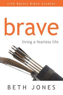 Brave: Living with New Freedom You Only Dreamed of by Beth Jones