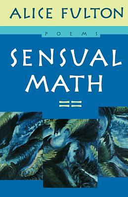 Sensual Math: Poems by Alice Fulton