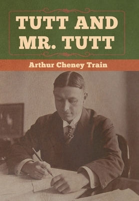 Tutt and Mr. Tutt by Arthur Cheney Train