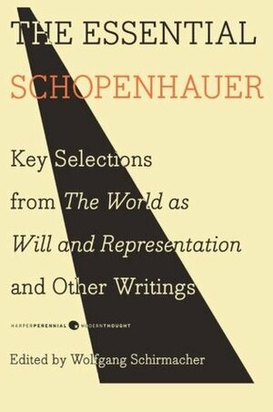 The Essential Schopenhauer by Arthur Schopenhauer, Wolfgang Schirmacher