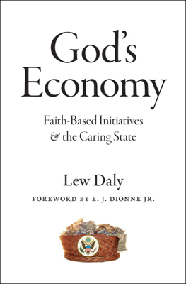 God's Economy: Faith-Based Initiatives and the Caring State by Lew Daly