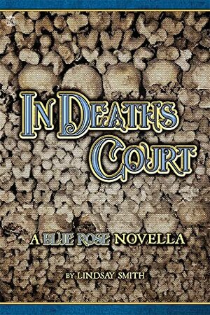 In Death's Court (Blue Rose) by Lindsay Smith