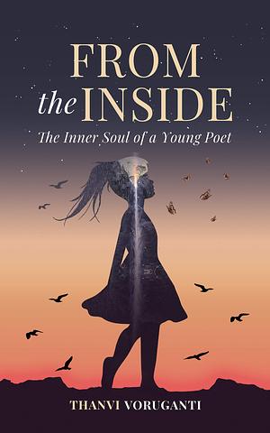 From the Inside: The Inner Soul of a Young Poet by Thanvi Voruganti