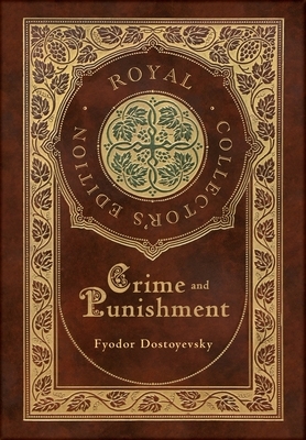 Crime and Punishment (Royal Collector's Edition) (Case Laminate Hardcover with Jacket) by Fyodor Dostoevsky