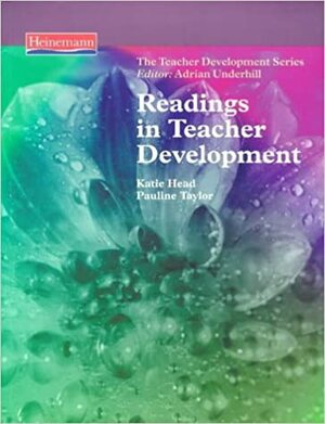 Readings in Teacher Development by Pauline Taylor, Katie Head