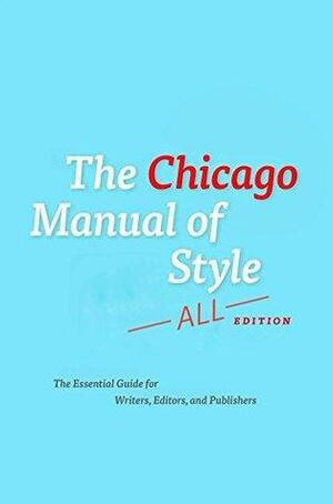 The Chicago Manual of Style: All Edition by The University of Chicago Press