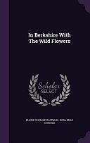 In Berkshire With The Wild Flowers by Elaine Goodale Eastman, Dora Read Goodale