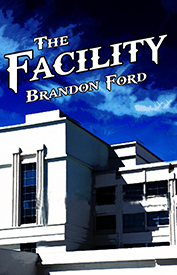 The Facility by Brandon Ford