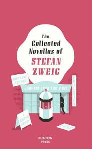 The Collected Novellas of Stefan Zweig by Stefan Zweig