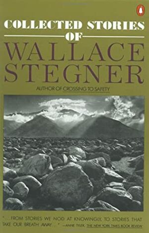 Collected Stories of Wallace Stegner by Wallace Stegner